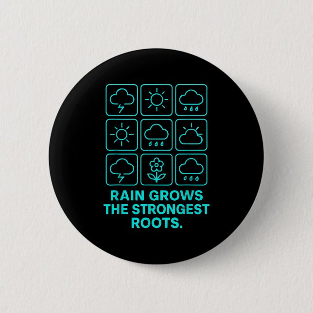 Rain Grows The Strongest Roots Resilience Motivati Button (Vorderseite)
