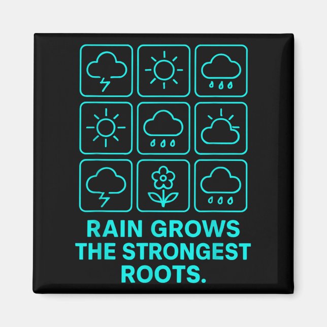 Rain Grows The Strongest Roots Resilience Motivati Magnet (Vorne)