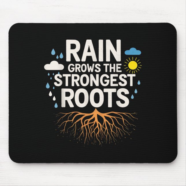 Rain Grows The Strongest Roots Resilience Motivati Mousepad (Vorne)