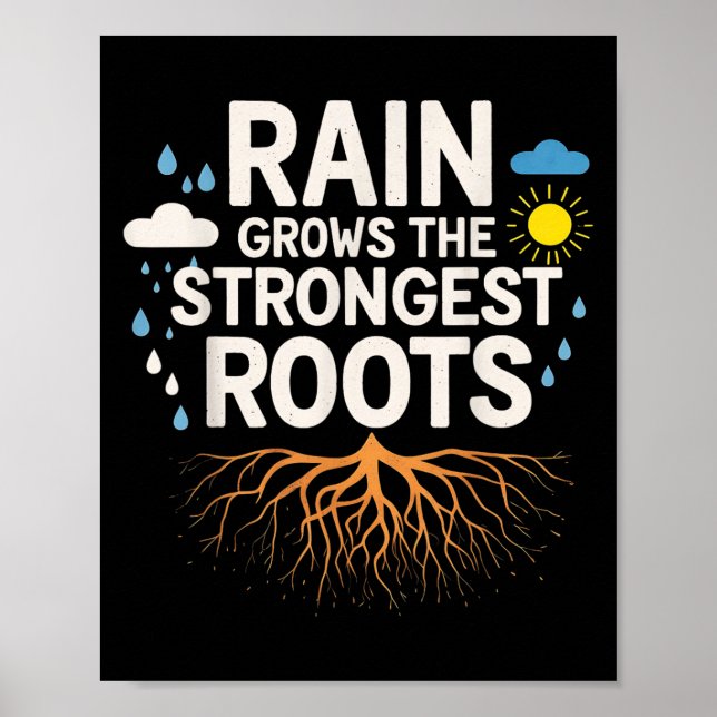 Rain Grows The Strongest Roots Resilience Motivati Poster (Vorne)