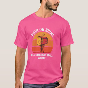 Rain or Shine Postarbeiter Post Büro Humor Mail T-Shirt