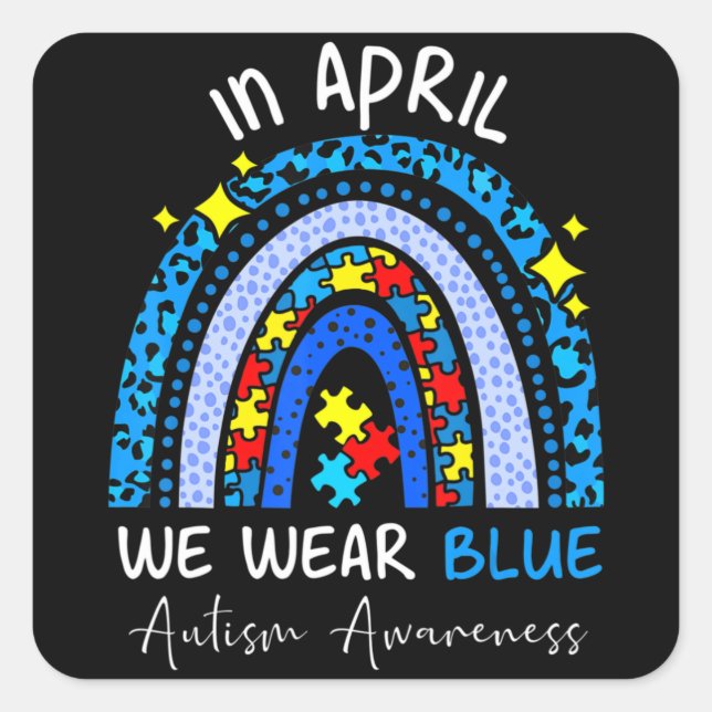 Rainbow Autism Im April tragen wir Blue Autism Awa Quadratischer Aufkleber (Vorderseite)