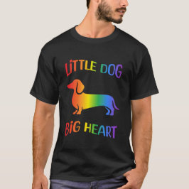 Rainbow Dackel Little Dog Big Heart T-Shirt