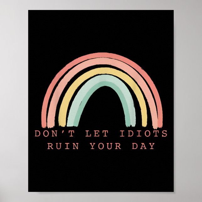 Rainbow Don’t Let Idiots Ruin Your Day Happy Insra Poster (Vorne)