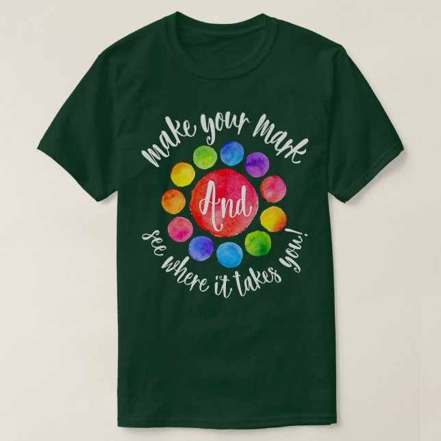 Rainbow Dot Day Make Your Mark See Where It Takes  T-Shirt (Design vorne)