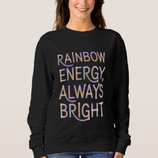 Rainbow Energy immer hell Sweatshirt