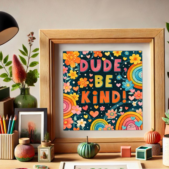 Rainbow Floral Dude Be Kind Inspirivity Poster (Von Creator hochgeladen)
