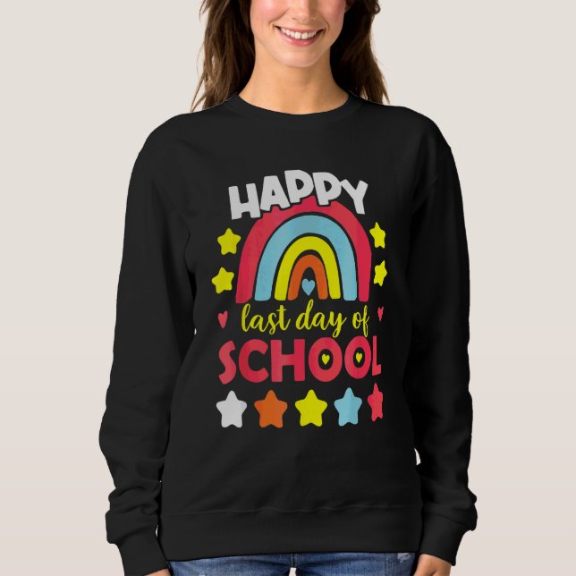 Rainbow Happy-Last Day School Teacher Off Duty Sweatshirt (Vorderseite)
