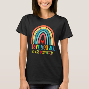 Rainbow I Liebe Sie alle Klasse am letzten Tag ent T-Shirt