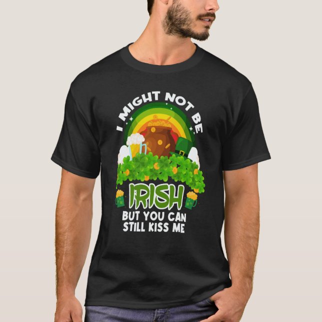 Rainbow I Might Not Be Irish But You Can Still Kis T-Shirt (Vorderseite)