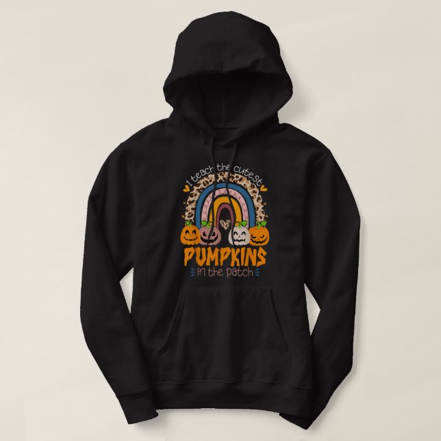 Rainbow I Teach The Cutest Pumpkins In The Patch F Hoodie (Design vorne)