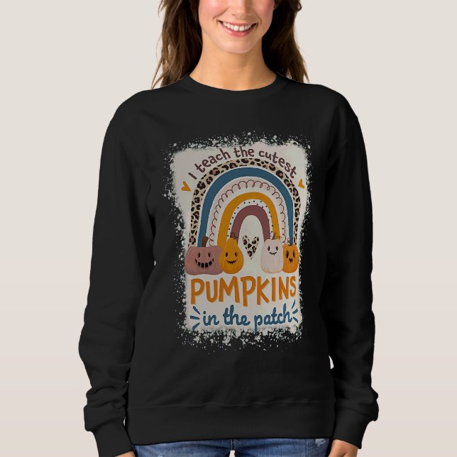 Rainbow I Teach The Cutest Pumpkins In The Patch F Sweatshirt (Vorderseite)