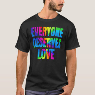 Rainbow Jeder verdient Liebe LGBTQ Proud Monat T-Shirt