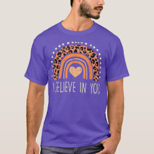 Rainbow Leopard Ich glaube an Sie Lehrer Test D T-Shirt