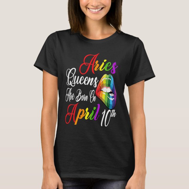 Rainbow Lips Queens are Born on April 10th Team Ar T-Shirt (Vorderseite)