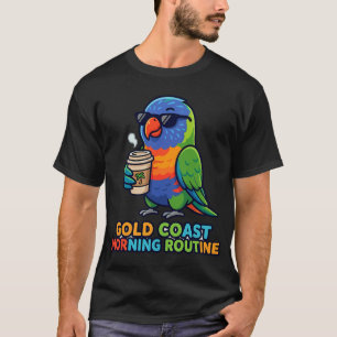 Rainbow Lorikeet Kaffee Gold Coast Morgenroutine T-Shirt