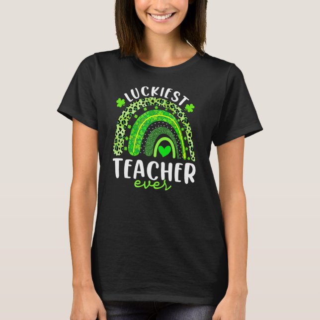 Rainbow Luckiest Teacher Ever Funny St Patricks Da T-Shirt (Vorderseite)