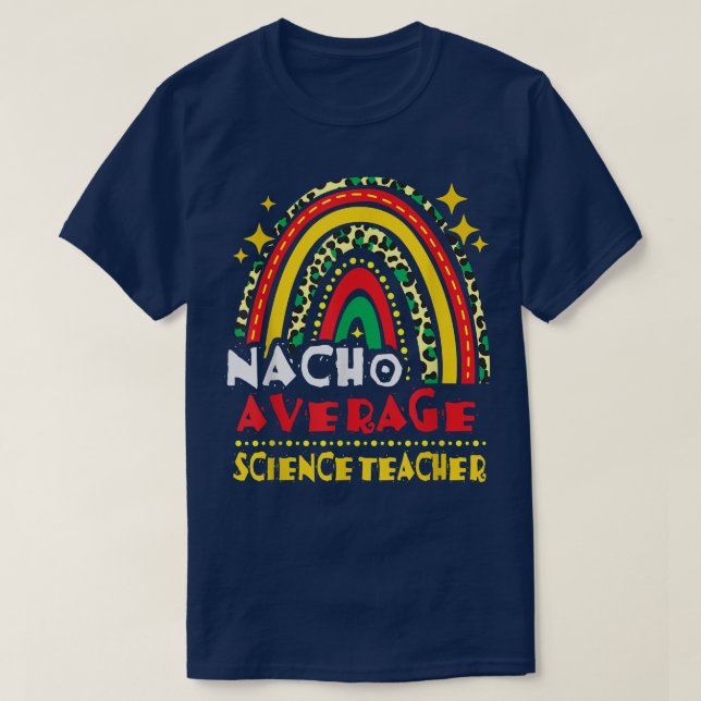 Rainbow Nacho Average Science Teacher Cinco De May T-Shirt (Design vorne)