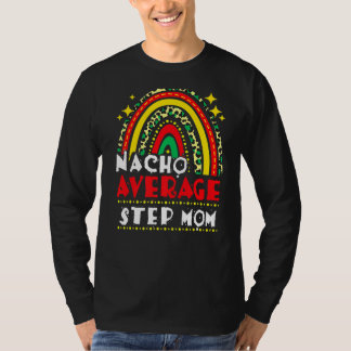 Rainbow Nacho Average Step Mama Cinco De Mayo Mexi T-Shirt