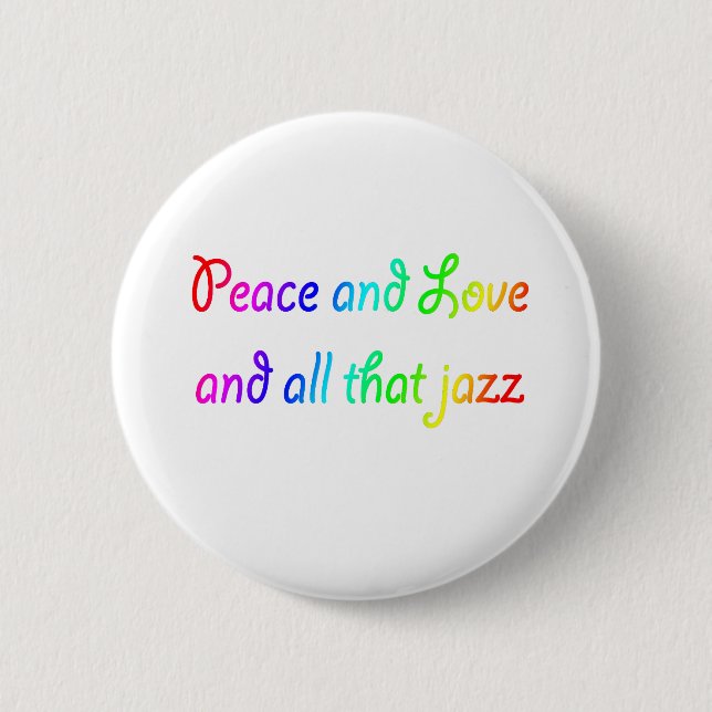 Rainbow Peace Liebe und alles, was Jazz Button (Vorderseite)