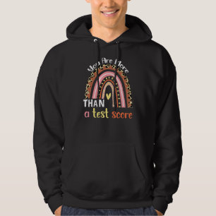 Rainbow Sie sind mehr als ein Test-Score-Lehrer Te Hoodie