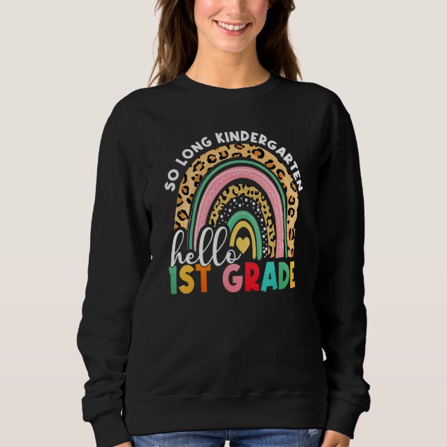 Rainbow So Long Kindergarten Hallo 1st Grade Teach Sweatshirt (Vorderseite)