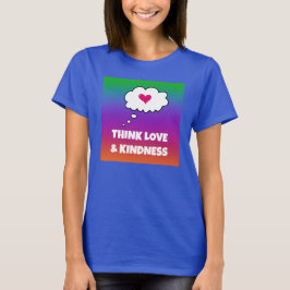 Rainbow Think Liebe and Kindness Women's T - Shirt