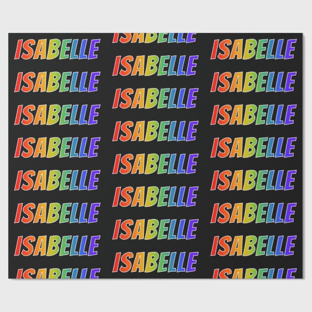 Rainbow Vorname "ISABELLE"; Fun & Colorful Geschenkpapier (Flach)