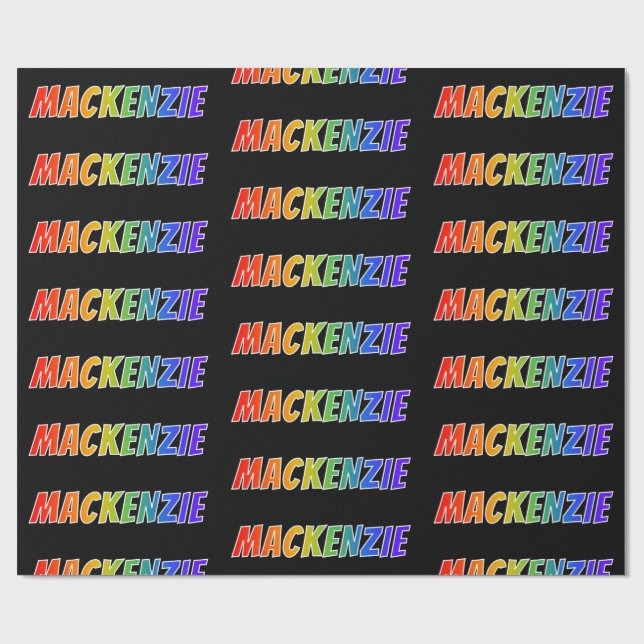 Rainbow Vorname "MACKENZIE"; Fun & Colorful Geschenkpapier (Flach)