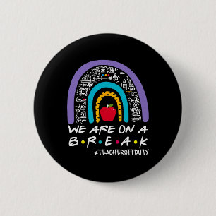 Rainbow wir sind auf einem Break Lehrer Off Duty S Button