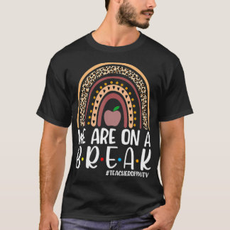 Rainbow wir sind auf einem Break Lehrer Off Duty S T-Shirt