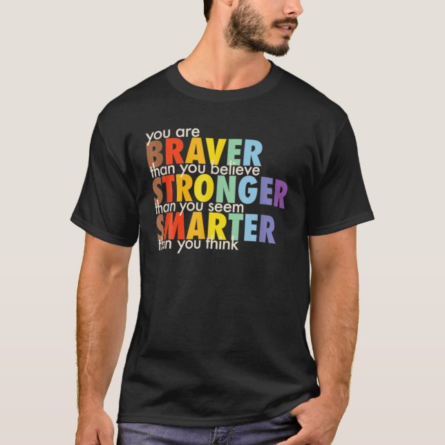 Rainbow You Are Braver Stronger Smarter Than You T T-Shirt (Vorderseite)