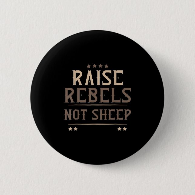 Raise Rebels Not Sheep Independent Motivation -  Button (Vorderseite)