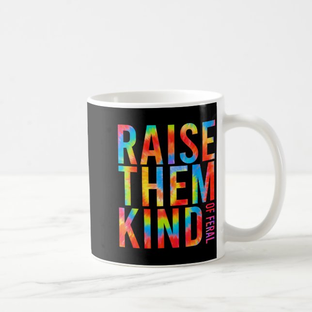Raise Them Kind Of Feral Funny Quote  Kaffeetasse (Rechts)