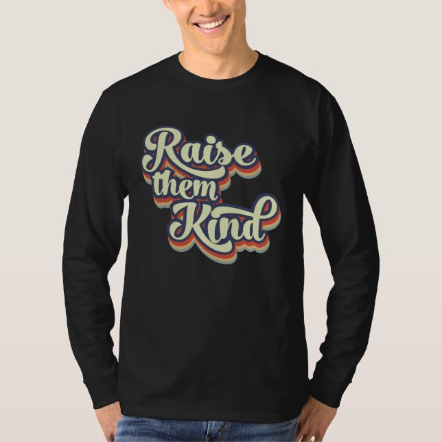 Raise Them Kind Positive Mom Kindness Mom Life T-Shirt (Vorderseite)