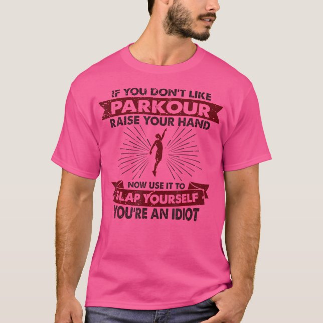 Raise Your Hand Slap Yourself - Hobby Funny Parkou T-Shirt (Vorderseite)