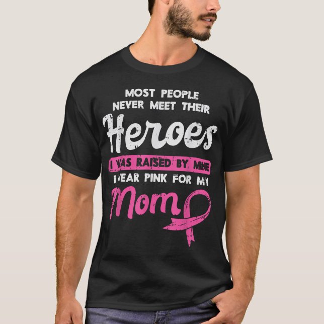 Raised By My Heroe Pink For Mom Breast Cancer  T-Shirt (Vorderseite)