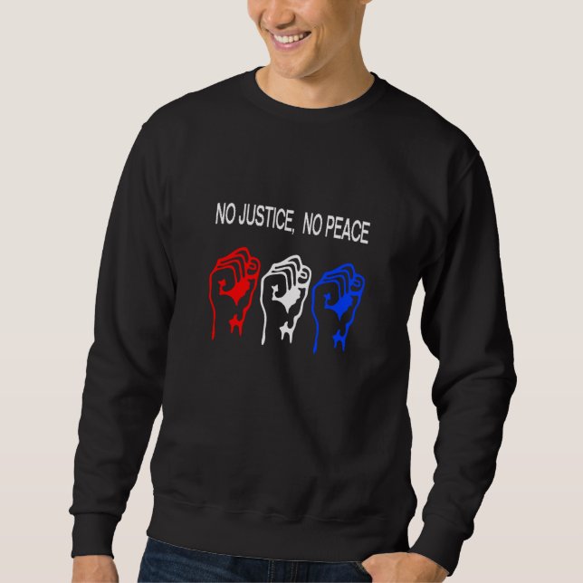 Raised Fist STOP POLICE BRUTALITY NO JUSTICE NO PE Sweatshirt (Vorderseite)