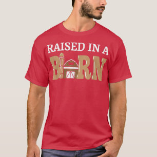 Raised in A Barn Funny Future Farmer T-Shirt