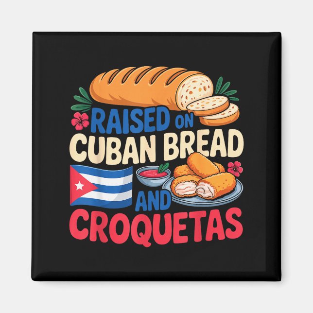 Raised On Cuban Bread And Croquetas Cuba Flag Cuba Magnet (Vorne)