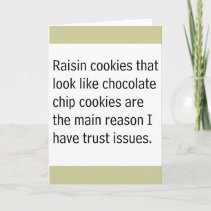 RAISIN COOKIES THAT LOOK LIKE CHOCOLATE CHIPS ARE KARTE