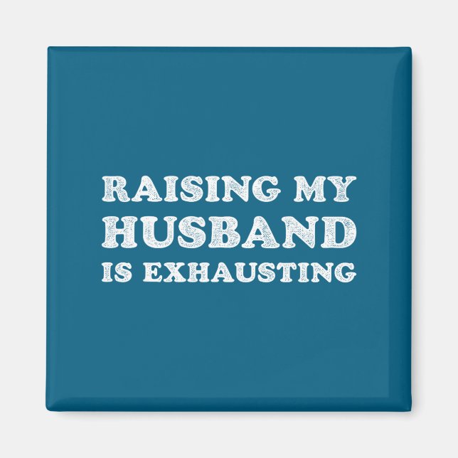 Raising My Husband Is Exhausting Funny Wife Valent Magnet (Vorne)