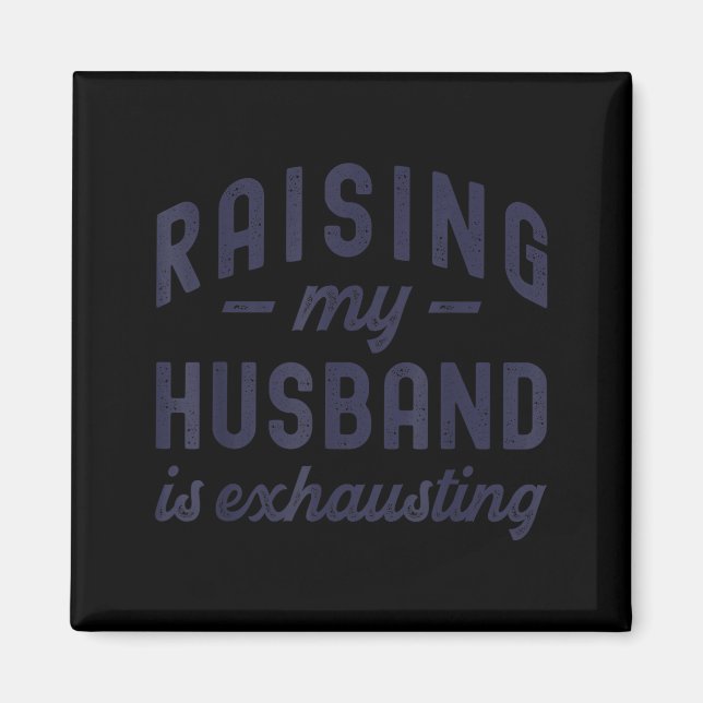 Raising My Husband Is Exhausting Funny Wife Valent Magnet (Vorne)