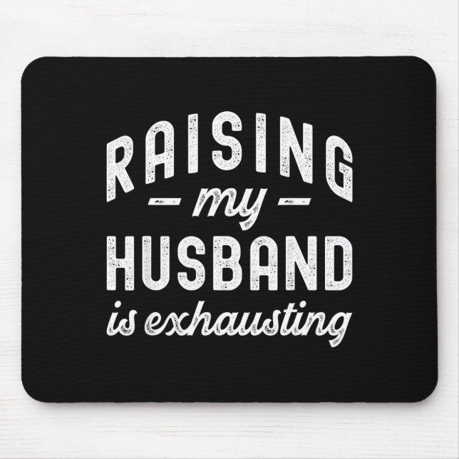Raising My Husband Is Exhausting Funny Wife Valent Mousepad (Vorne)