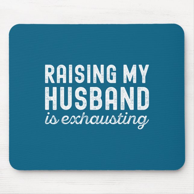Raising My Husband Is Exhausting Funny Wife Valent Mousepad (Vorne)