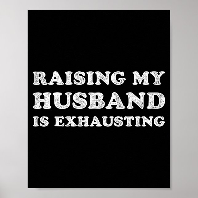 Raising My Husband Is Exhausting Funny Wife Valent Poster (Vorne)