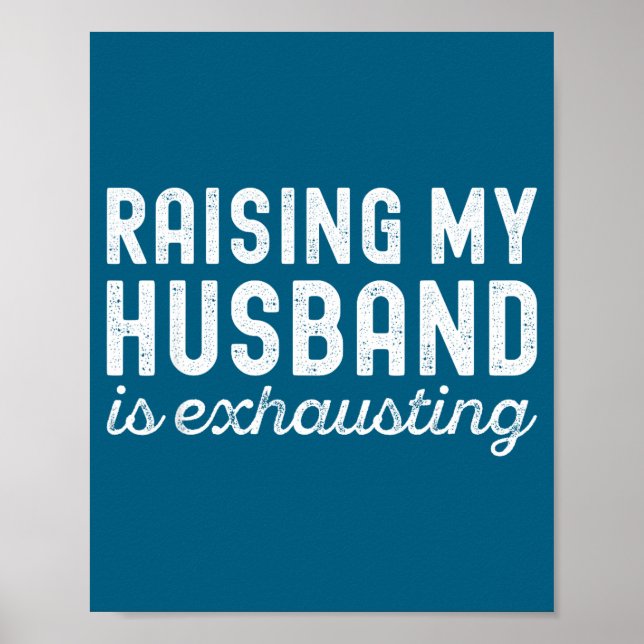 Raising My Husband Is Exhausting Funny Wife Valent Poster (Vorne)