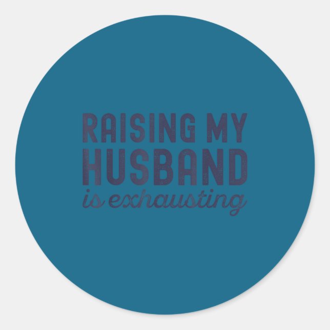 Raising My Husband Is Exhausting Funny Wife Valent Runder Aufkleber (Vorderseite)