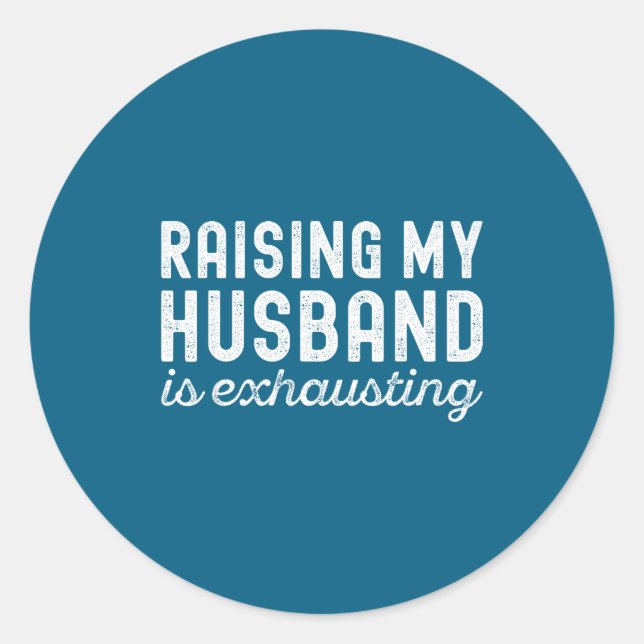 Raising My Husband Is Exhausting Funny Wife Valent Runder Aufkleber (Vorderseite)