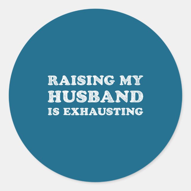 Raising My Husband Is Exhausting Funny Wife Valent Runder Aufkleber (Vorderseite)